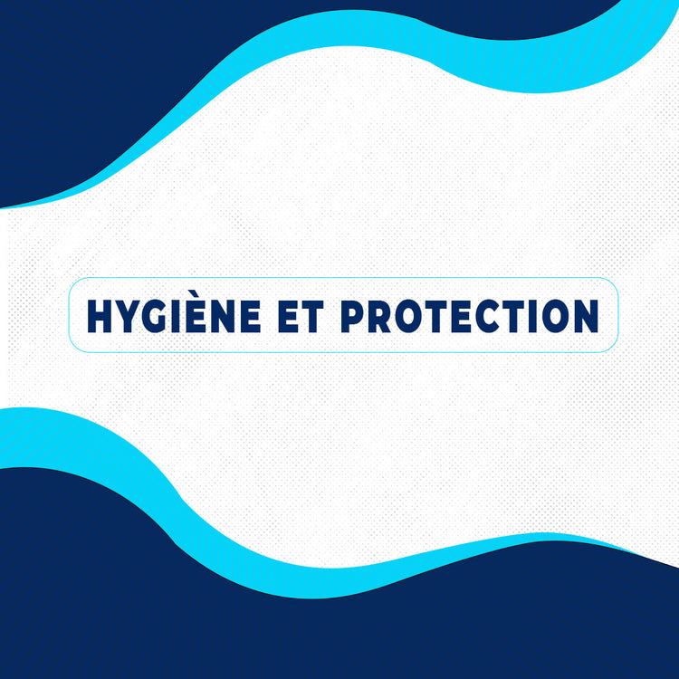 HYGIÈNE ET PROTECTION