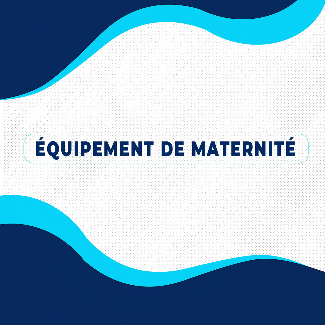 EQUIPEMENT DE MATERNITE